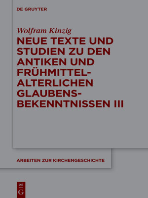 cover image of Neue Texte und Studien zu den antiken und frühmittelalterlichen Glaubensbekenntnissen III